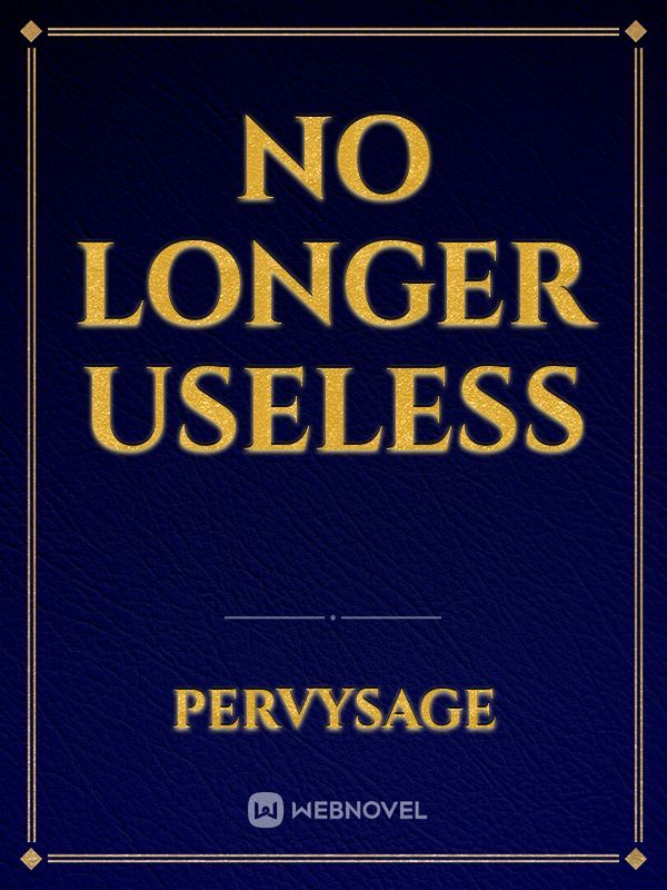 No longer useless