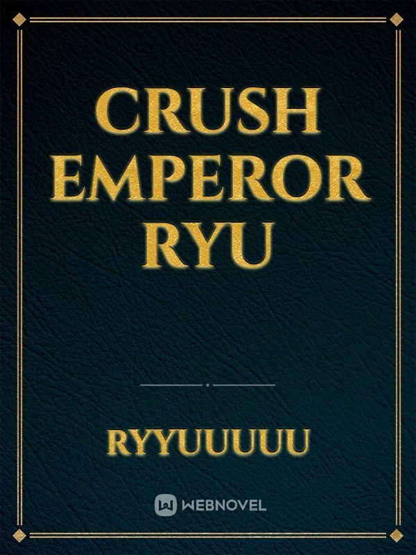 Crush Emperor Ryu
