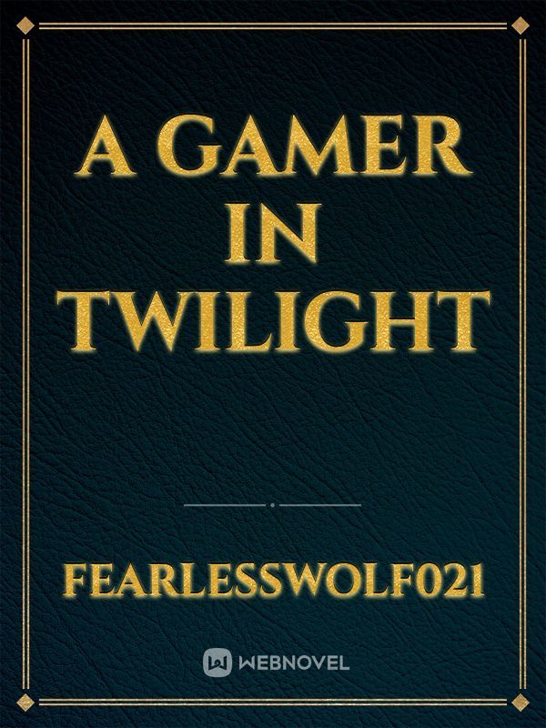 A Gamer In Twilight
