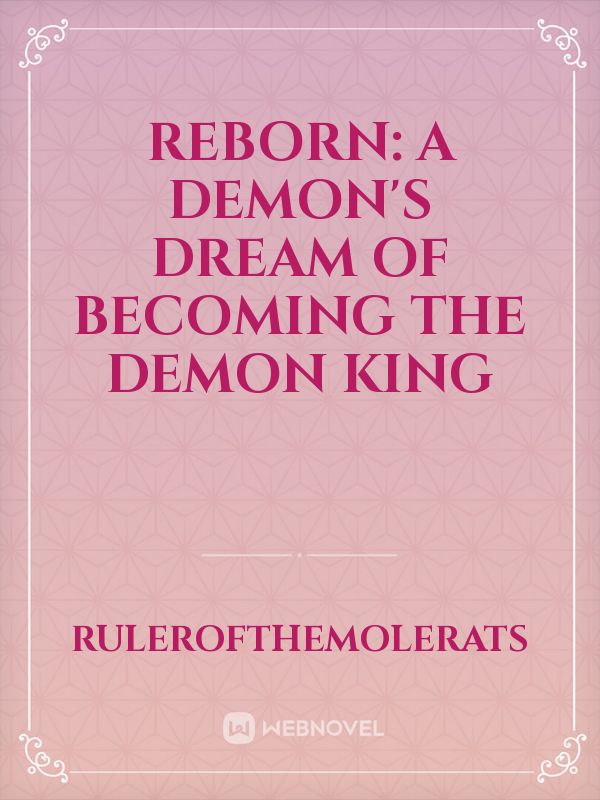 Reborn: A Demon's dream of becoming the Demon king HIATUS