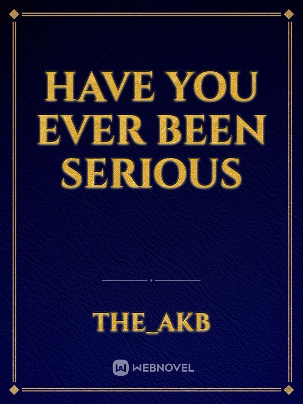 Have You Ever Been Serious Book