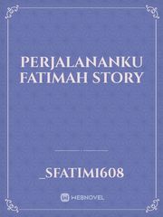 Perjalananku


Fatimah Story Book