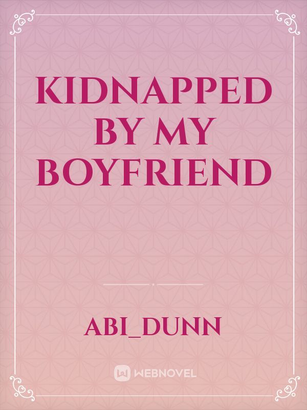 Kidnapped By My Boyfriend Book