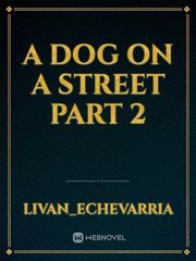 A dog on a street Part 2 Book
