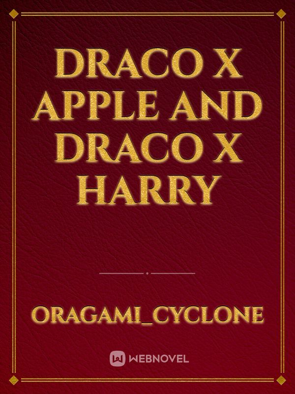 Draco x Apple and Draco x Harry