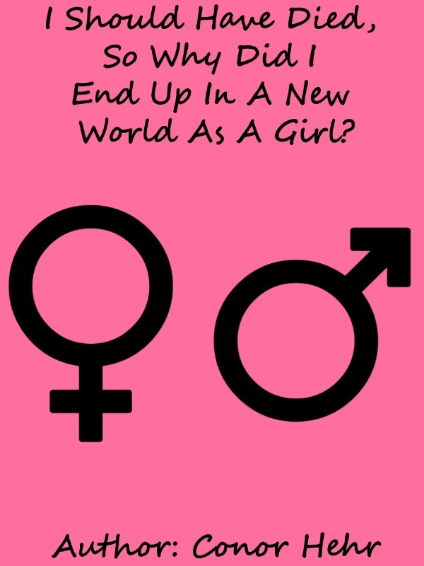 I Should Have Died, So Why Did I End Up In A New World As A Girl? Book
