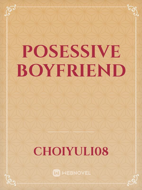 POSESSIVE BOYFRIEND Book