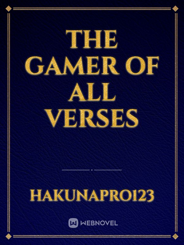 THE GAMER OF ALL VERSES