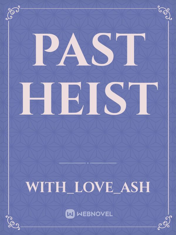 past Heist