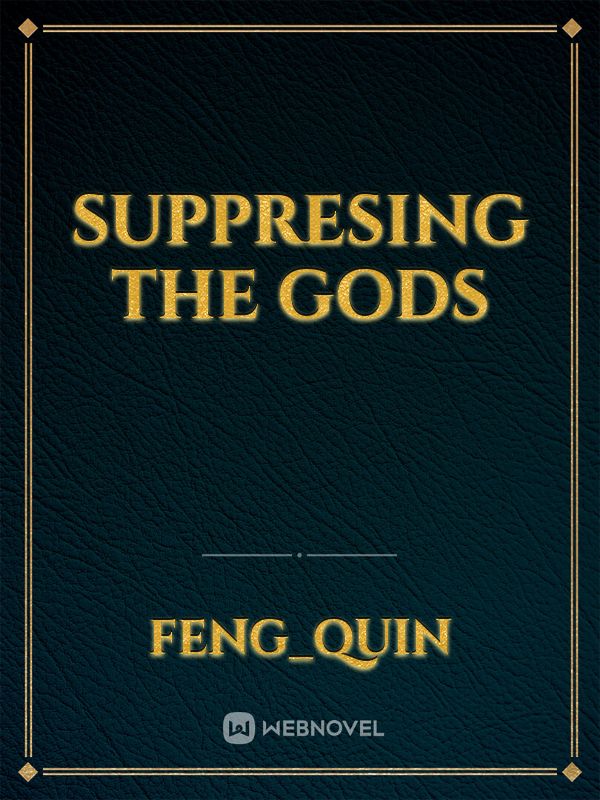 Suppresing The Gods