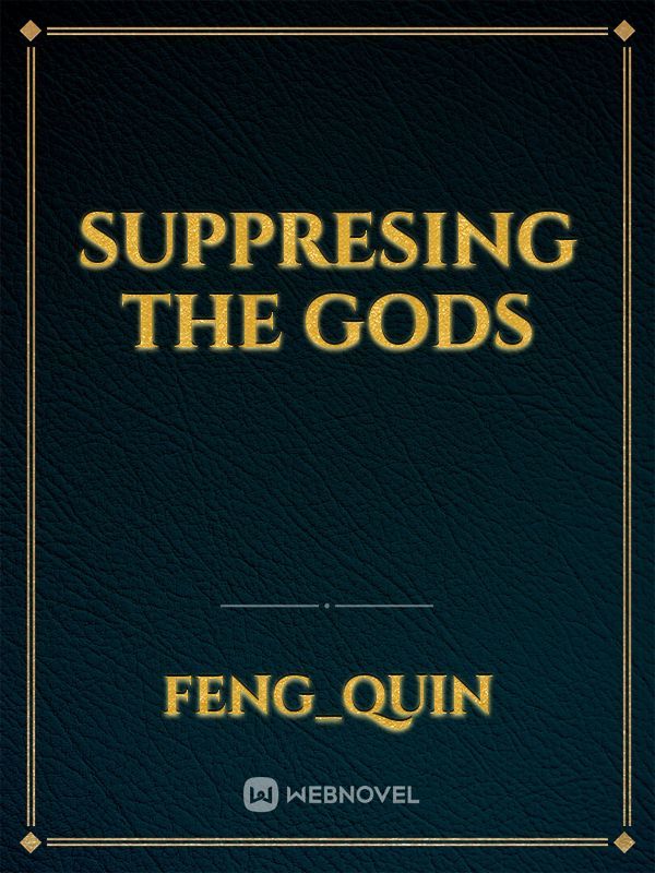 Suppresing The Gods