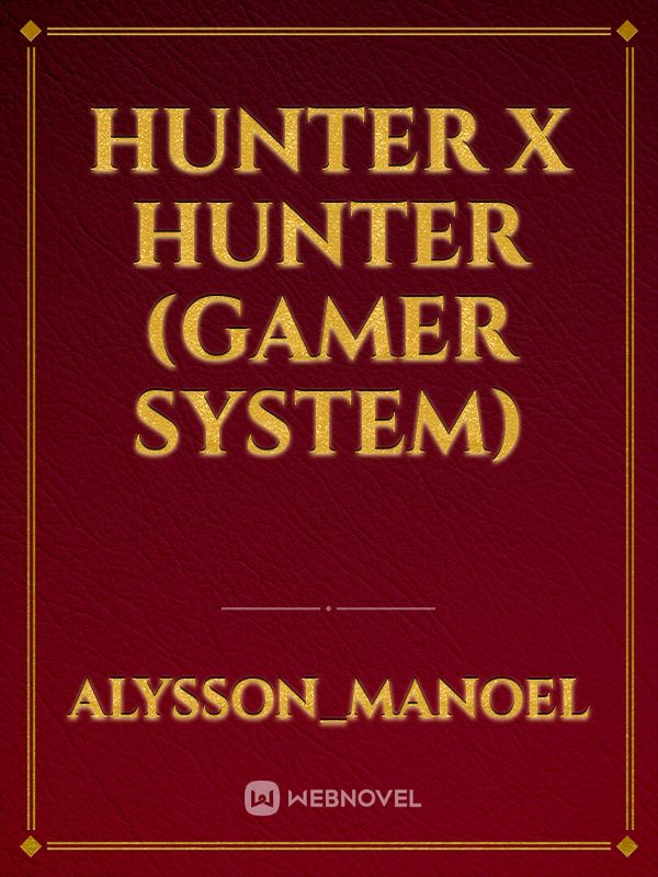 Hunter x Hunter (Gamer System)