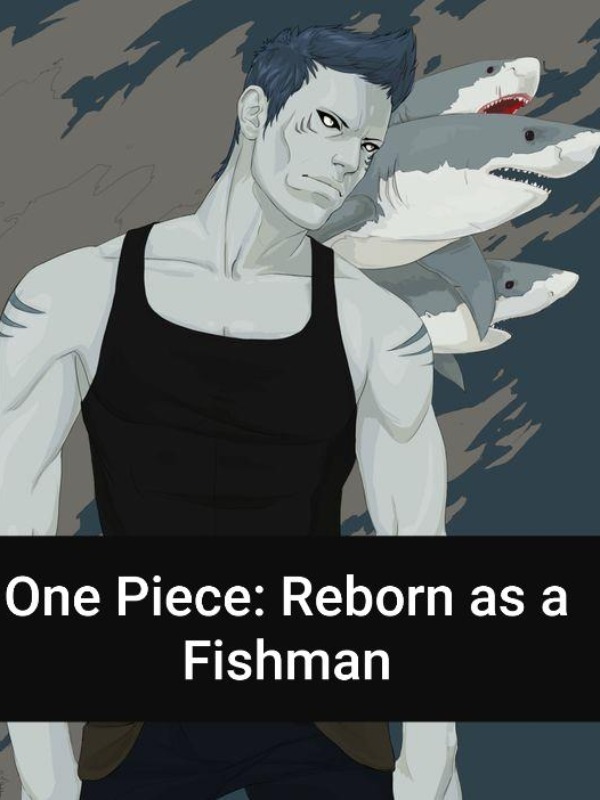 One Piece: Reborn as a Fishman (COMPLETED)