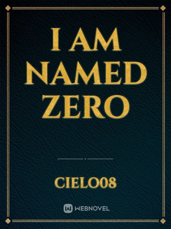 I am named Zero
