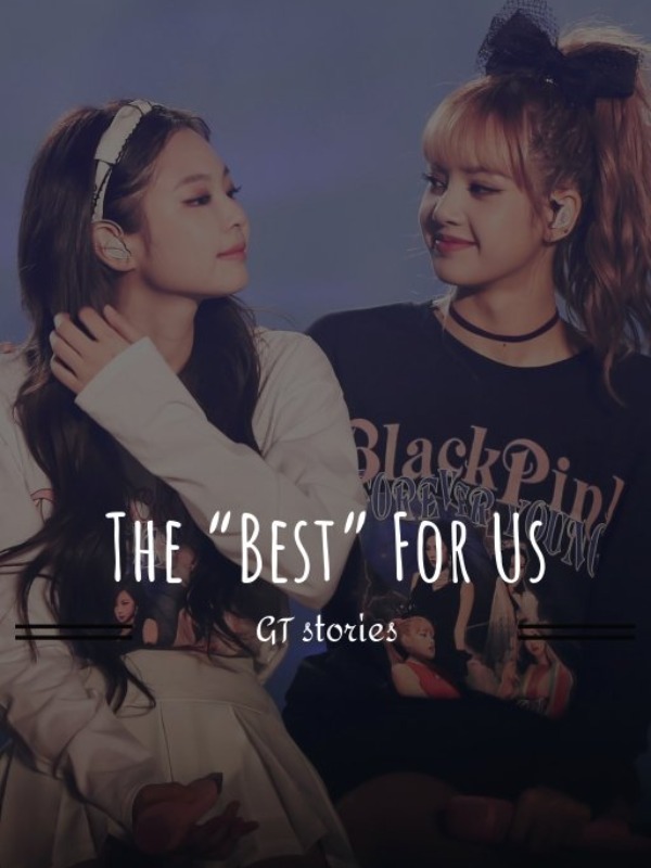 The "Best" For Us - A Jenlisa Story