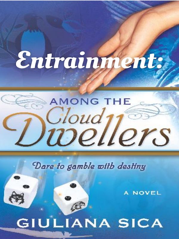 Entrainment: Among the Cloud Dwellers and the Bridge Across Times