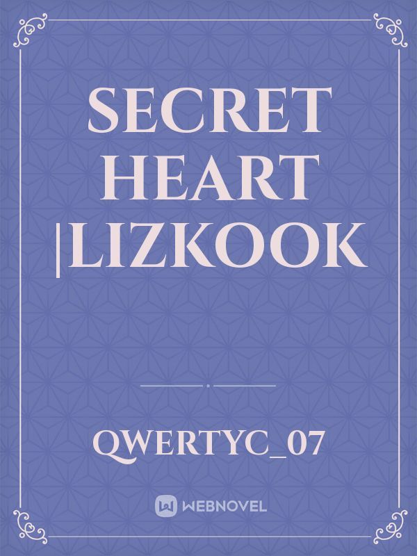 secret heart |lizkook