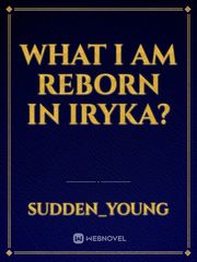 What I Am Reborn in Iryka? Book