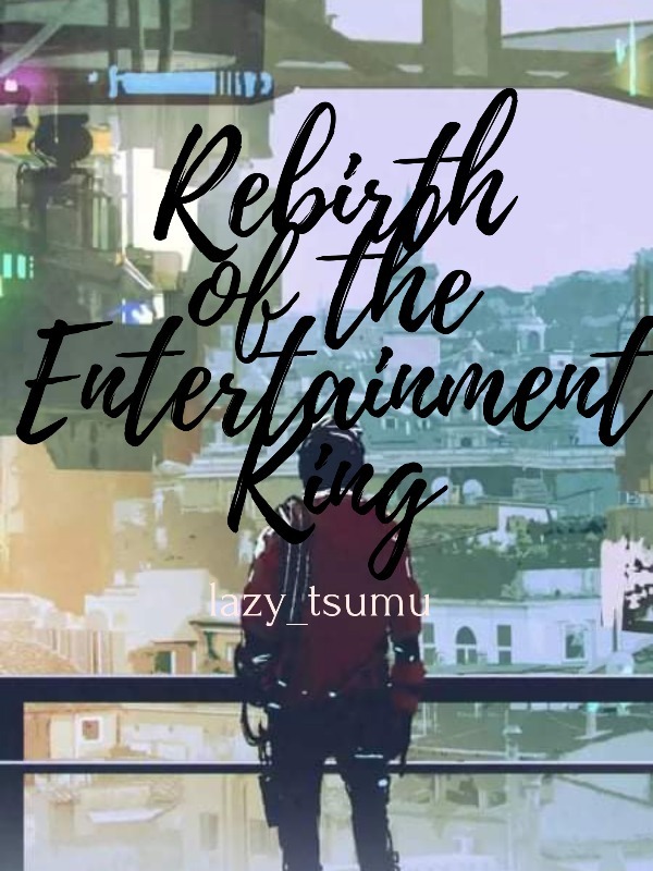 Rebirth of the Entertainment King