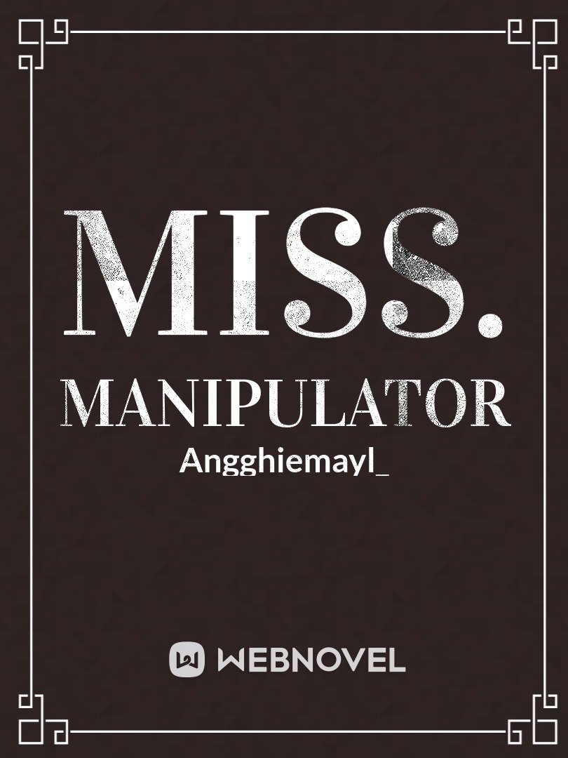 Miss. Manipulator