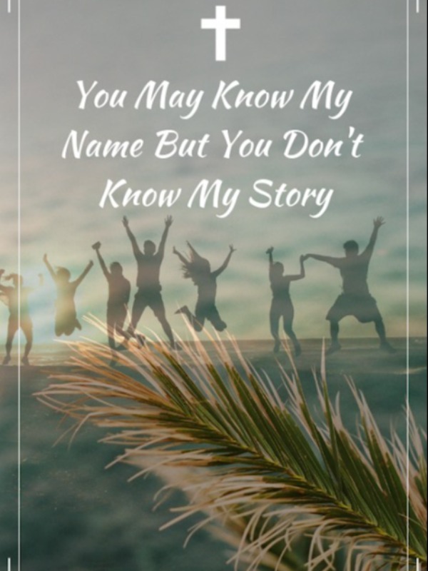 You May Know My Name But You Don't Know My Story Book
