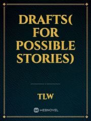 Drafts( for possible stories) Book