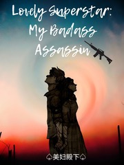 Lovely Superstar : My Badass Assassin Book