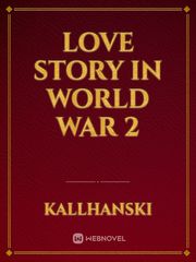 LOVE STORY IN WORLD WAR 2 Book