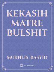 KEKASIH MATRE BULSHIT Book