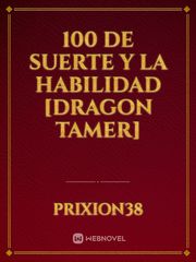 100 DE SUERTE Y LA HABILIDAD [DRAGON TAMER] Book
