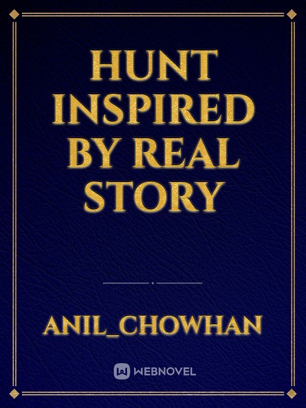 HUNT 
inspired by real story Book