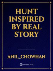 HUNT 
inspired by real story Book