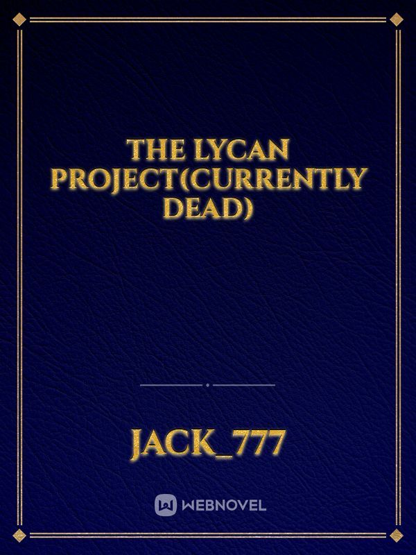 The Lycan Project(Currently Dead) Book