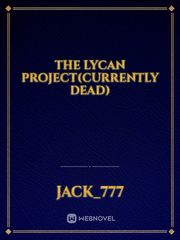 The Lycan Project(Currently Dead) Book