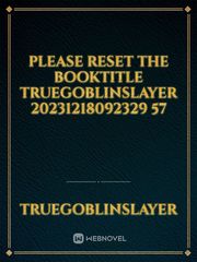 please reset the booktitle Truegoblinslayer 20231218092329 57 Book