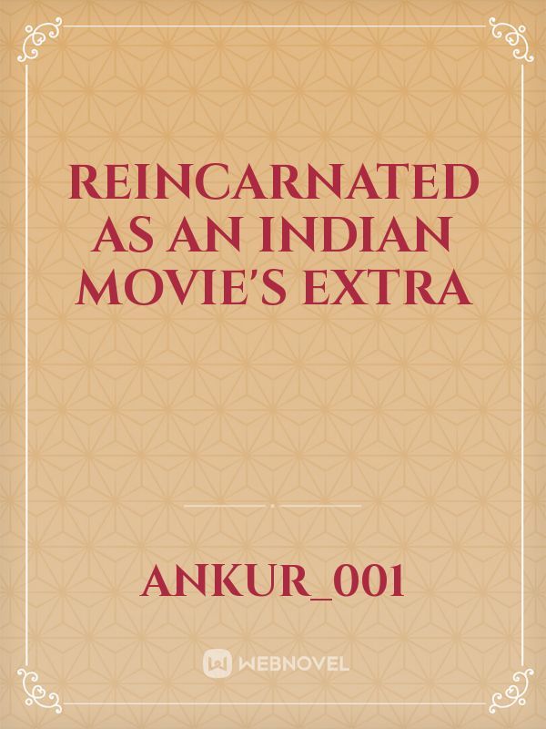 Reincarnated as an Indian Movie's Extra