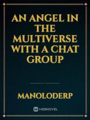 An Angel in the Multiverse with a Chat Group Book