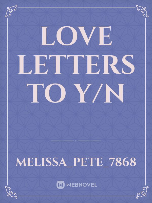 Love Letters To Y/N