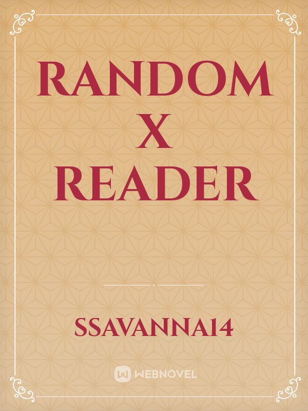 Random x Reader