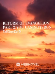 Reform of Evangelion Part 2: You Can(Not) Run Book