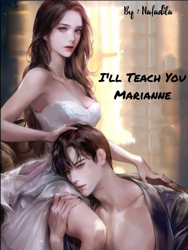 I'll Teach You, Marianne.