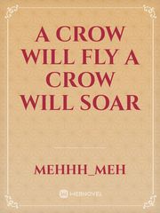 A Crow Will Fly A Crow Will Soar Book