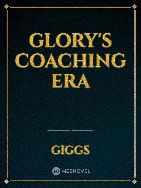 Glory's Coaching Era