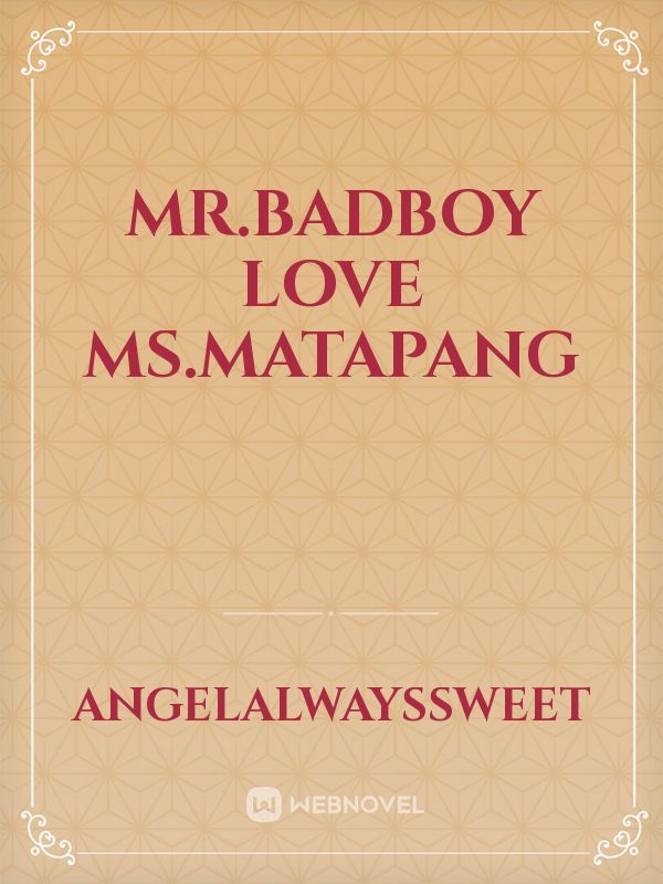 Mr.Badboy love Ms.Matapang