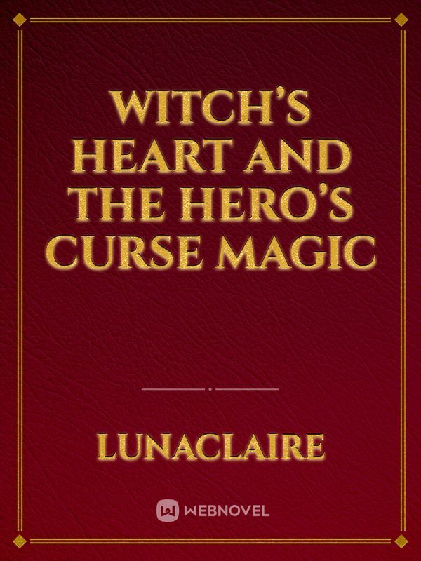 Witch’s Heart and The hero’s Curse Magic