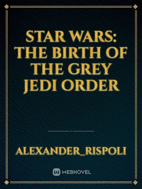 Star Wars: The Birth Of The Grey Jedi Order Book