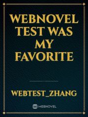 Webnovel test was my favorite Book