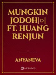 Mungkin Jodoh|○| Ft. Huang Renjun Book