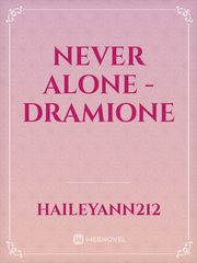 Never Alone - Dramione Book