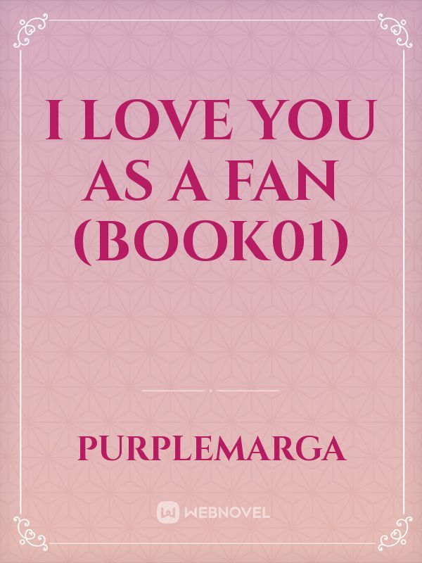 I Love You as a Fan (Book01) Book